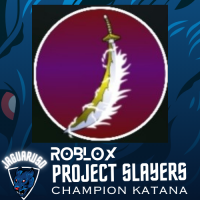 CHAMPION KATANA- (PROJECT SLAYER - ROBLOX) | ID 198465937 | PlayerAuctions